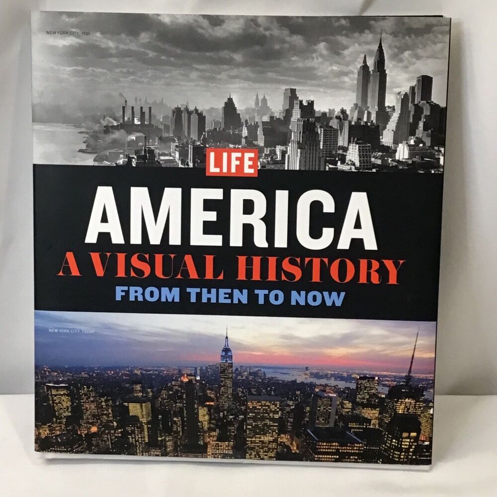 America : A Visual History - From Then to Now by Life Magazine Editors